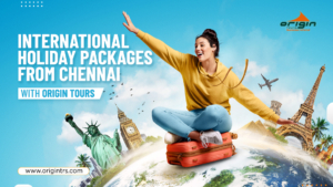 International Holiday Packages from Chennai